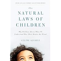 The Natural Laws of Children: Why Children Thrive When We Understand How Their Brains Are Wired The Natural Laws of Children: Why Children Thrive When We Understand How Their Brains Are Wired Kindle Paperback