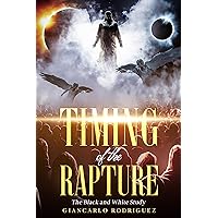 Timing of the Rapture: A Black and White Study Timing of the Rapture: A Black and White Study Kindle Hardcover Paperback