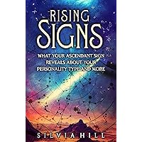 Rising Signs: What Your Ascendant Sign Reveals about Your Personality Type and More (Astrological Guides)