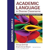 Academic Language in Diverse Classrooms: Mathematics, Grades 6–8: Promoting Content and Language Learning Academic Language in Diverse Classrooms: Mathematics, Grades 6–8: Promoting Content and Language Learning Kindle Paperback