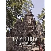 Cambodia: The Forgotten Temple
