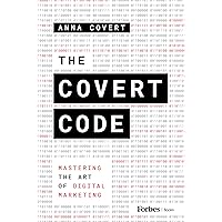 The Covert Code: Mastering the Art of Digital Marketing The Covert Code: Mastering the Art of Digital Marketing Hardcover Kindle