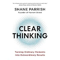 Clear Thinking: Turning Ordinary Moments into Extraordinary Results Clear Thinking: Turning Ordinary Moments into Extraordinary Results Audible Audiobook Hardcover Kindle Paperback Spiral-bound