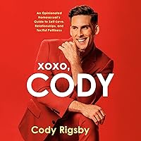 XOXO, Cody: An Opinionated Homosexual's Guide to Self-Love, Relationships, and Tactful Pettiness XOXO, Cody: An Opinionated Homosexual's Guide to Self-Love, Relationships, and Tactful Pettiness
