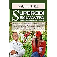 Supercibi Salvavita: Proprietà verificate con evidenze scientifiche. I Superfood sono alcuni vegetali selvatici che la scienza definisce, i più potenti ... tesori per la salute. (Italian Edition) Supercibi Salvavita: Proprietà verificate con evidenze scientifiche. I Superfood sono alcuni vegetali selvatici che la scienza definisce, i più potenti ... tesori per la salute. (Italian Edition) Kindle