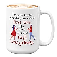 Relationship Coffee Mug - I May Not Be Your First - Couple Lover Love Partner Romance Dating Husband Wife Valentine's Anniversary Birthday Wedding