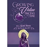 Growing in Virtue, One Vice at a Time: With a Crabby Mystic Growing in Virtue, One Vice at a Time: With a Crabby Mystic Kindle Perfect Paperback