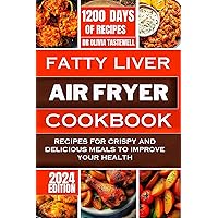 Fatty Liver Air Fryer Cookbook : Recipes for Crispy and Delicious Meals to Improve your Health Fatty Liver Air Fryer Cookbook : Recipes for Crispy and Delicious Meals to Improve your Health Kindle Paperback
