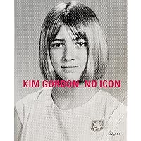 Kim Gordon: No Icon Kim Gordon: No Icon Hardcover