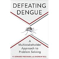 Defeating Dengue: A Multistakeholder Approach to Problem Solving Defeating Dengue: A Multistakeholder Approach to Problem Solving Kindle Hardcover