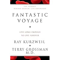 Fantastic Voyage: Live Long Enough to Live Forever Fantastic Voyage: Live Long Enough to Live Forever Kindle Hardcover Paperback