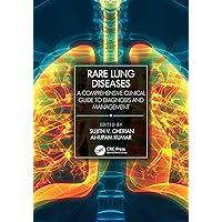 Rare Lung Diseases: A Comprehensive Clinical Guide to Diagnosis and Management Rare Lung Diseases: A Comprehensive Clinical Guide to Diagnosis and Management Paperback Kindle Hardcover