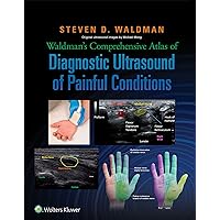 Waldman's Comprehensive Atlas of Diagnostic Ultrasound of Painful Conditions Waldman's Comprehensive Atlas of Diagnostic Ultrasound of Painful Conditions Kindle Hardcover