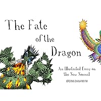 The Fate of the Dragon: An Illustrated Essay on the New Normal The Fate of the Dragon: An Illustrated Essay on the New Normal Kindle Hardcover Paperback