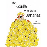The Gorilla Who Went Bananas The Gorilla Who Went Bananas Kindle Paperback