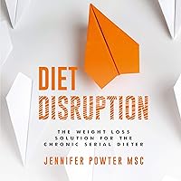 Diet Disruption: The Weight Loss Solution for the Chronic Serial Dieter Diet Disruption: The Weight Loss Solution for the Chronic Serial Dieter Audible Audiobook Paperback Kindle