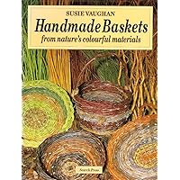 Handmade Baskets: From Nature's Colourful Materials Handmade Baskets: From Nature's Colourful Materials Paperback Kindle Mass Market Paperback
