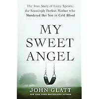 My Sweet Angel: The True Story of Lacey Spears, the Seemingly Perfect Mother Who Murdered Her Son in Cold Blood My Sweet Angel: The True Story of Lacey Spears, the Seemingly Perfect Mother Who Murdered Her Son in Cold Blood Kindle Mass Market Paperback Audible Audiobook Paperback Hardcover Audio CD