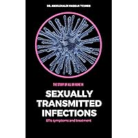 The Story of All or None in Sexually Transmitted Infections: STIs Symptoms and Treatment The Story of All or None in Sexually Transmitted Infections: STIs Symptoms and Treatment Kindle Paperback