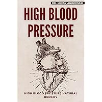 HIGH BLOOD PRESSURE: HIGH BLOOD PRESSURE NATURAL REMEDY (Health Fitness And Dieting Doctor) HIGH BLOOD PRESSURE: HIGH BLOOD PRESSURE NATURAL REMEDY (Health Fitness And Dieting Doctor) Kindle Paperback