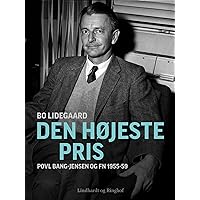 Den højeste pris - Povl Bang-Jensen og FN 1955-59 (Danish Edition) Den højeste pris - Povl Bang-Jensen og FN 1955-59 (Danish Edition) Kindle