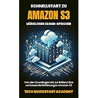 Schnellstart Zu Amazon S3: Müheloser Cloud-Speicher (German Edition) Schnellstart Zu Amazon S3: Müheloser Cloud-Speicher (German Edition) Kindle