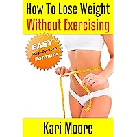 How to Lose Weight Without Exercising: An Easy, Step-By-Step Formula