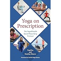Yoga on Prescription: The Yoga4Health Social Prescribing Protocol Yoga on Prescription: The Yoga4Health Social Prescribing Protocol Kindle Paperback