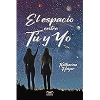 El espacio entre tú y yo (Spanish Edition)