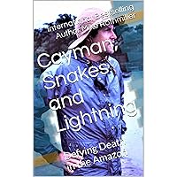 Cayman, Snakes and Lightning: Defying Death in the Amazon Cayman, Snakes and Lightning: Defying Death in the Amazon Kindle Audible Audiobook