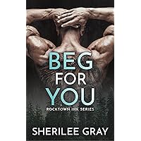 Beg For You (Rocktown Ink Book 1) Beg For You (Rocktown Ink Book 1) Kindle