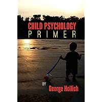 Child Psychology Primer Child Psychology Primer Kindle Paperback