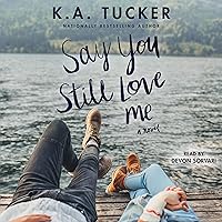 Say You Still Love Me: A Novel Say You Still Love Me: A Novel Audible Audiobook Kindle Paperback Library Binding Audio CD