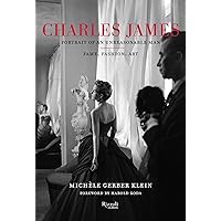 Charles James: Portrait of an Unreasonable Man: Fame, Fashion, Art Charles James: Portrait of an Unreasonable Man: Fame, Fashion, Art Hardcover