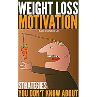 Weight Loss Motivation Strategies You Don't Know About Weight Loss Motivation Strategies You Don't Know About Kindle