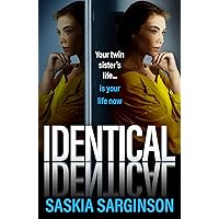 Identical: the BRAND NEW intensely gripping psychological thriller from Saskia Sarginson for 2024 Identical: the BRAND NEW intensely gripping psychological thriller from Saskia Sarginson for 2024 Kindle Audible Audiobook Paperback
