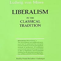 Liberalism: In the Classical Tradition Liberalism: In the Classical Tradition Kindle Paperback Audible Audiobook Hardcover Mass Market Paperback