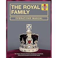 The Royal Family Operations Manual: The History, Dominions, Protocol, Residences, Households, Pomp and Circumstance of the British Royals The Royal Family Operations Manual: The History, Dominions, Protocol, Residences, Households, Pomp and Circumstance of the British Royals Hardcover