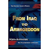 From Iraq to Armageddon: The Endtimes Clock is Ticking, The Final Showdown Approaches From Iraq to Armageddon: The Endtimes Clock is Ticking, The Final Showdown Approaches Paperback Kindle Audible Audiobook