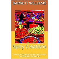 Spicy Creations: A Guide to Cooking with Chilies and Creating Your Own Spicy Condiments Spicy Creations: A Guide to Cooking with Chilies and Creating Your Own Spicy Condiments Kindle Audible Audiobook