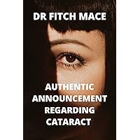 AUTHENTIC ANNOUNCEMENT REGARDING CATARACT : THE MOST EFFECTIVE METHOD TO FORESTALL, PERCEIVE, MAKE DUE, AND FIX CATARACT IN ADULTS AGED 40 YEARS AND ABOVE AUTHENTIC ANNOUNCEMENT REGARDING CATARACT : THE MOST EFFECTIVE METHOD TO FORESTALL, PERCEIVE, MAKE DUE, AND FIX CATARACT IN ADULTS AGED 40 YEARS AND ABOVE Kindle Paperback