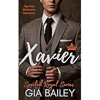 Xavier: An Age Gap Billionaire Romance (Spoiled Royal) Xavier: An Age Gap Billionaire Romance (Spoiled Royal) Kindle Paperback
