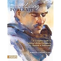 How to Paint Living Portraits (North Light Classics) How to Paint Living Portraits (North Light Classics) Kindle Hardcover Paperback Mass Market Paperback