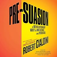 Pre-Suasion: Channeling Attention for Change Pre-Suasion: Channeling Attention for Change Audible Audiobook Paperback Kindle Hardcover Audio CD
