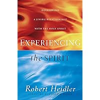 Experiencing the Spirit: Developing a Living Relationship with the Holy Spirit Experiencing the Spirit: Developing a Living Relationship with the Holy Spirit Paperback Kindle Mass Market Paperback