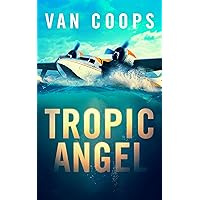 TROPIC ANGEL: A Luke Angel Coastal Thriller (Archangel Aviation Thrillers Book 1)