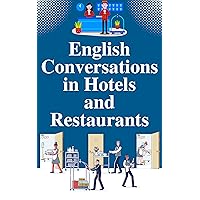 English Conversations in Hotels and Restaurants: Mastering Communication Skills for Customer Service and Hospitality