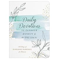 Daily Devotions to Conquer Anxiety and Depression: 365 Days of Comforting Inspiration for Women Daily Devotions to Conquer Anxiety and Depression: 365 Days of Comforting Inspiration for Women Paperback