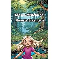 Lila e o Mistério na Floresta Encantada - Vol.1 (Portuguese Edition) Lila e o Mistério na Floresta Encantada - Vol.1 (Portuguese Edition) Kindle Paperback