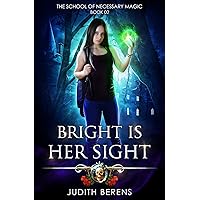 Bright Is Her Sight: An Urban Fantasy Action Adventure (The School Of Necessary Magic Book 2) Bright Is Her Sight: An Urban Fantasy Action Adventure (The School Of Necessary Magic Book 2) Kindle Audible Audiobook